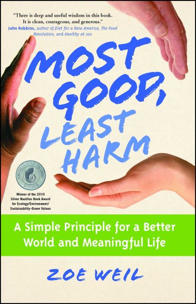 Most Good, Least Harm: A Simple Principle for a Better World and Meaningful Life cover