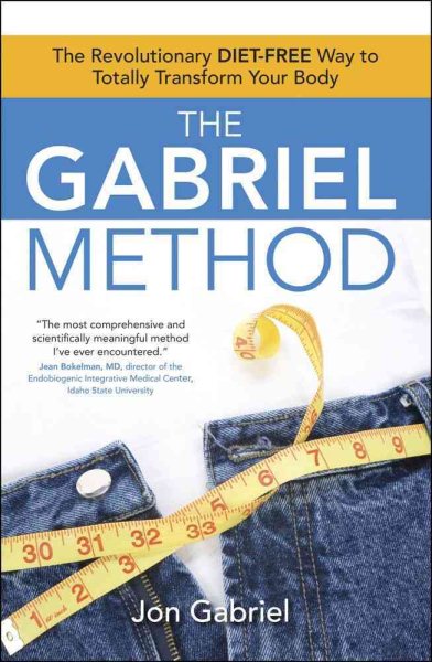 The Gabriel Method: The Revolutionary DIET-FREE Way to Totally Transform Your Body cover