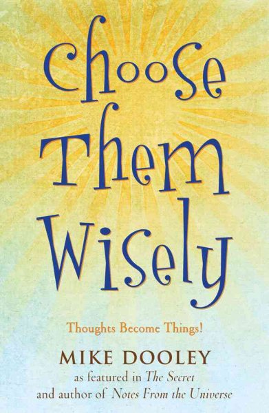 Choose Them Wisely: Thoughts Become Things! cover