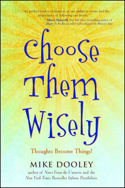 Choose Them Wisely: Thoughts Become Things! cover
