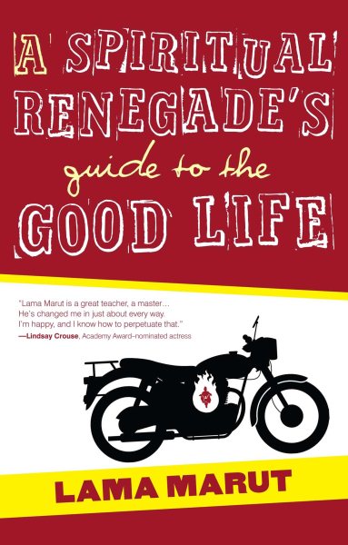 A Spiritual Renegade's Guide to the Good Life cover