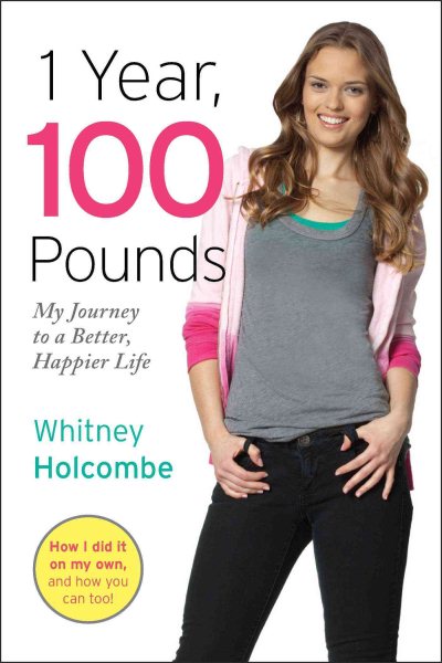 1 Year, 100 Pounds: My Journey to a Better, Happier Life cover