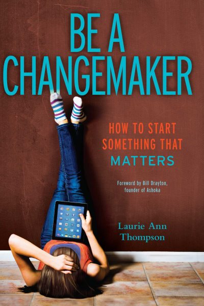 Be a Changemaker: How to Start Something That Matters cover
