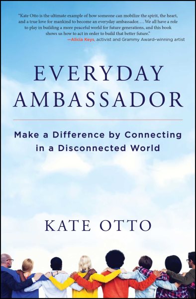 Everyday Ambassador: Make a Difference by Connecting in a Disconnected World cover
