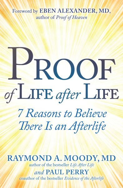 Proof of Life after Life: 7 Reasons to Believe There Is an Afterlife cover