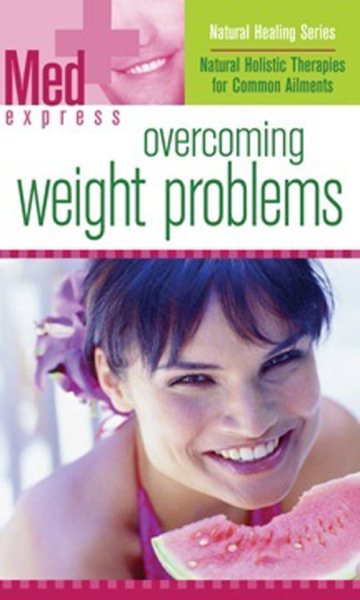 Med Express: Overcoming Weight Problems (Natural Healing Collection) cover