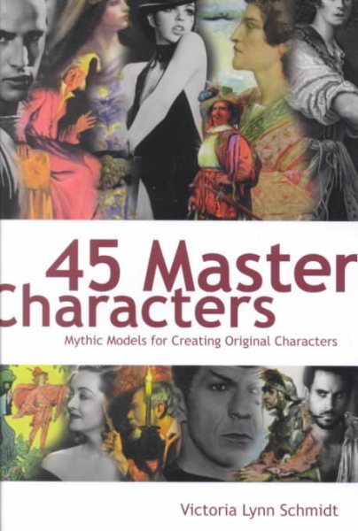 45 Master Characters: Mythic Models for Creating Original Characters cover