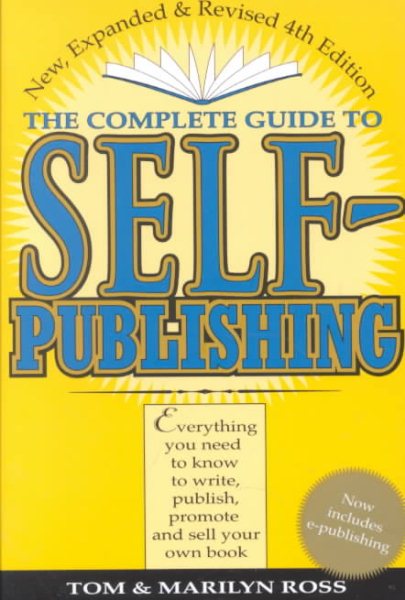Complete Guide to Self Publishing: Everything You Need to Know to Write, Publish, Promote, and Sell Your Own Book (Self-Publishing 4th Edition) cover