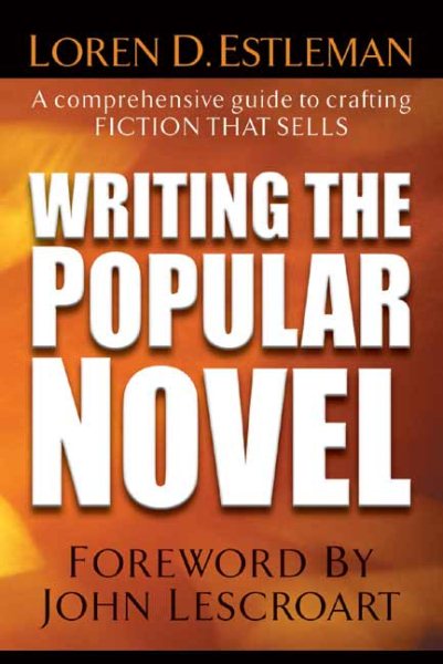 Writing the Popular Novel: A Comprehensive Guide to Crafting Fiction That Sells