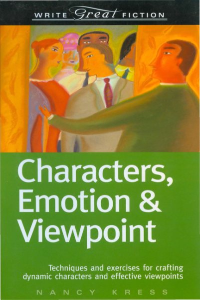 Characters, Emotion & Viewpoint: Techniques and Exercises for Crafting Dynamic Characters and Effective Viewpoints (Write Great Fiction) cover