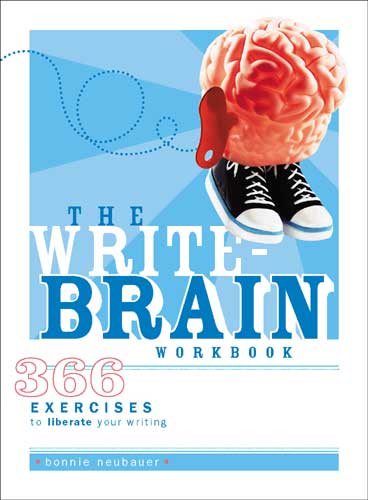 The Write-Brain Workbook: 366 Exercises to Liberate Your Writing cover