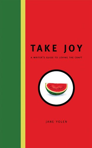 Take Joy: A Writer's Guide to Loving the Craft cover