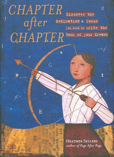 Chapter After Chapter: Discover the Dedication and Focus You Need to Write the Book of Your Dreams