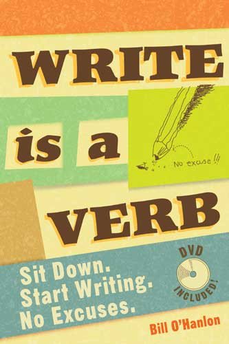 Write Is a Verb: Sit Down, Start Writing, No Excuses cover