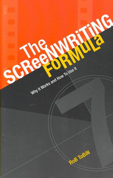 The Screenwriting Formula: Why It Works and How To Use It cover