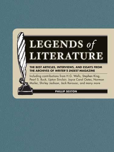 Legends of Literature: The Best Essays, Interviews and Articles from the Archives of Writer's Digest Magazine