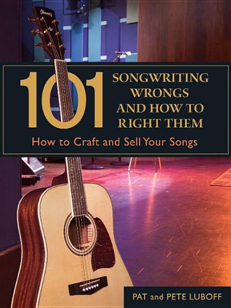 101 Songwriting Wrongs and How to Right Them: How to Craft and Sell Your Songs (101 Things) cover