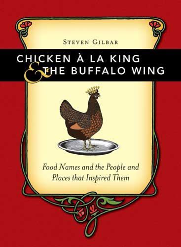 Chicken A La King And The Buffalo Wing: Food Names And The People And Places That Inspired Them cover