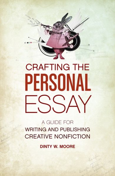 Crafting The Personal Essay: A Guide for Writing and Publishing Creative Non-Fiction cover