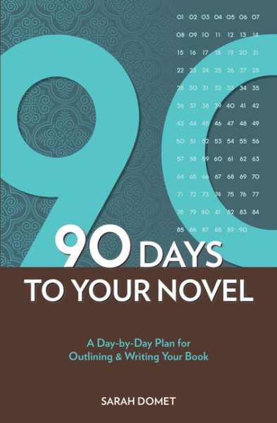 90 Days to Your Novel: A Day-by-Day Plan for Outlining & Writing Your Book cover