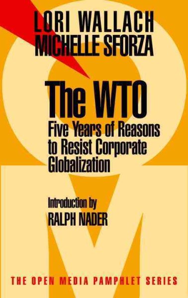 The WTO: Five Years of Reasons to Resist Corporate Globalization (Open Media Series) cover