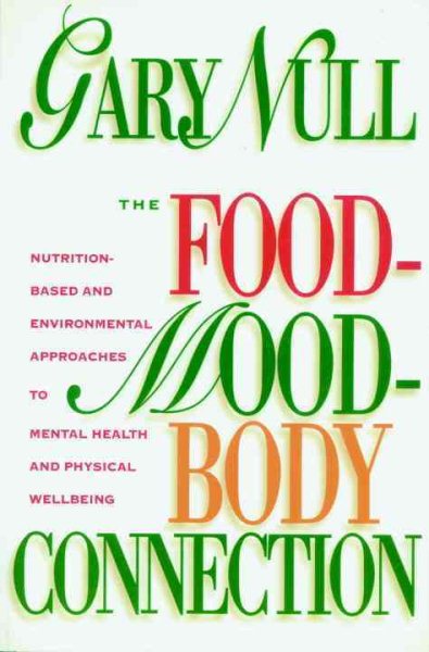 The Food-Mood-Body Connection: Nutrition-Based and Environmental Approaches to Mental Health and Physical Well-Being cover