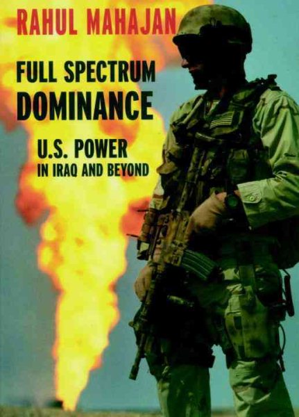 Full Spectrum Dominance: U.S. Power in Iraq and Beyond cover