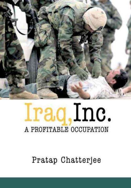 Iraq, Inc.: A Profitable Occupation (Open Media Series) cover