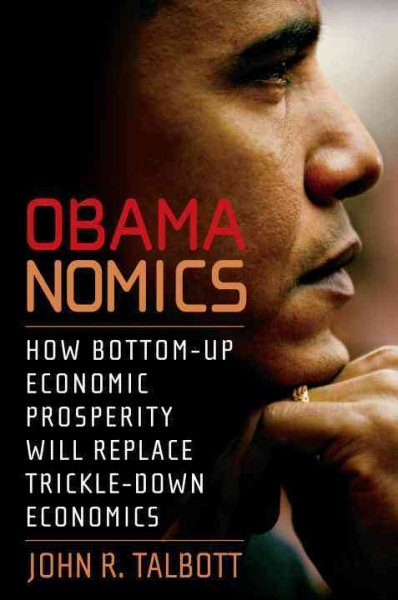 Obamanomics: How Bottom-Up Economic Prosperity Will Replace Trickle-Down Economics cover