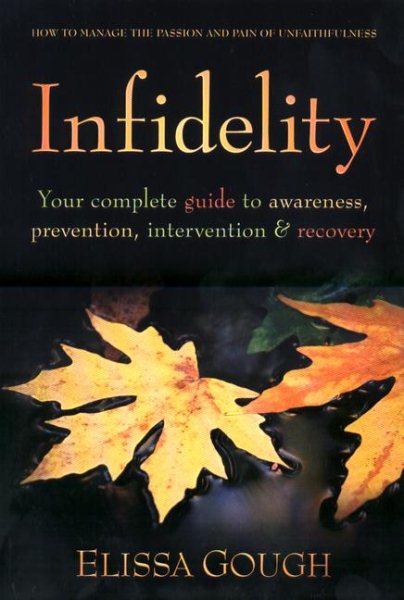 Infidelity: Your Complete Guide to Awareness, Prevention, Intervention,and Recovery cover