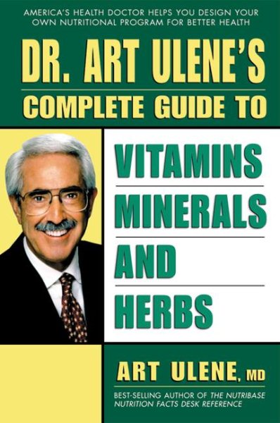 Dr. Art Ulene's Complete Guide to Vitamins, Minerals, and Herbs cover