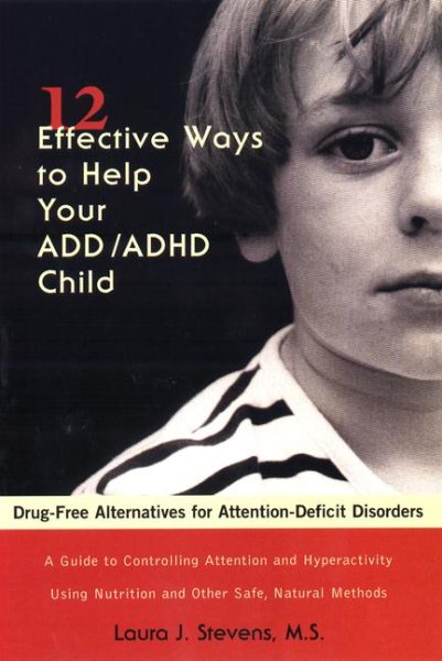 12 Effective Ways to Help Your ADD/ADHD Child: Drug-Free Alternatives for Attention-Deficit Disorders cover