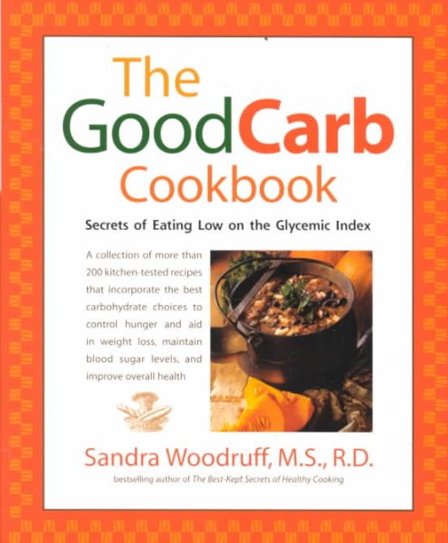 The Good Carb Cookbook: Secrets of Eating Low on the Glycemic Index cover
