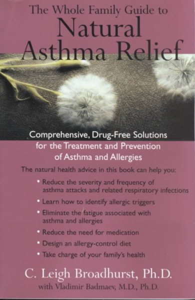 The Whole Family Guide to Natural Asthma Relief: comph Drug Free solns for Treatment Prevention Asthma Allergies