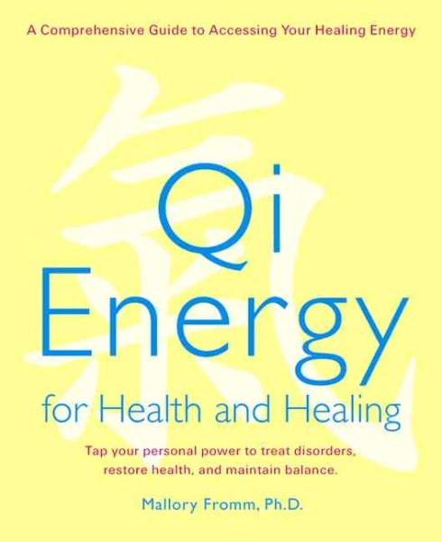 Qi Energy for Health and Healing: A Practical Guide to the Healing Principles of Life Energy cover