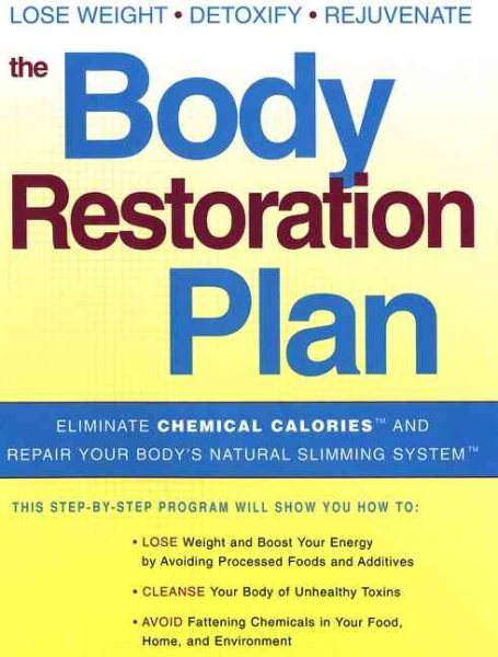 The Body Restoration Plan: Eliminate Chemical Calories and Repair Your Body's Natural Slimming System cover