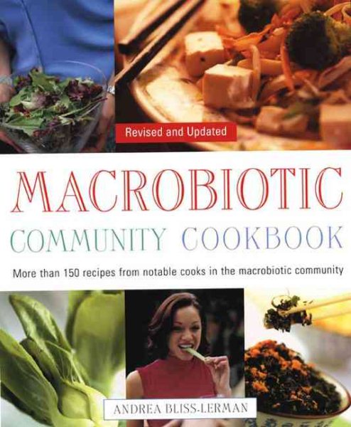 The Macrobiotic Community Cookbook: More Than 150 Recipes from Notable Cooks in the Macrobiotic Community