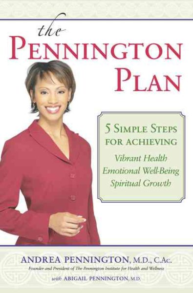 The Pennington Plan: 5 Simple Steps for Achieving Vibrant Health, Emotional Well Being and Spiritual Growth cover