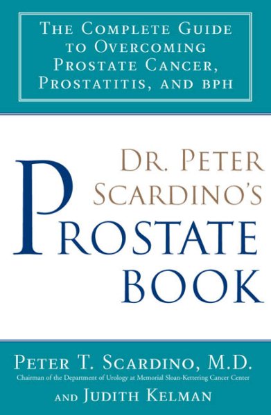 Dr. Peter Scardino's Prostate Book: The Complete Guide to Overcoming Prostate Cancer, Prostatitis and BPH cover