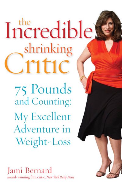 The Incredible Shrinking Critic: 75 Pounds and Counting: My Excellent Adventure in Weight Loss cover