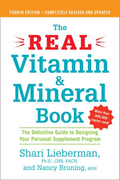 The Real Vitamin and Mineral Book, 4th edition: The Definitive Guide to Designing Your Personal Supplement Program cover