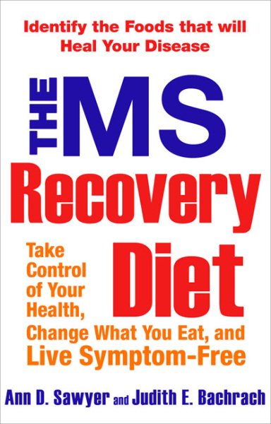 The MS Recovery Diet: Identify the Foods That Will Heal Your Disease cover