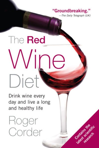 The Red Wine Diet: Drink Wine Every Day, and Live a Long and Healthy Life cover