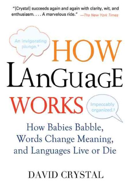 How Language Works: How Babies Babble, Words Change Meaning, and Languages Live or Die cover