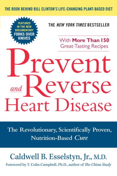 Prevent and Reverse Heart Disease: The Revolutionary, Scientifically Proven, Nutrition-Based Cure cover