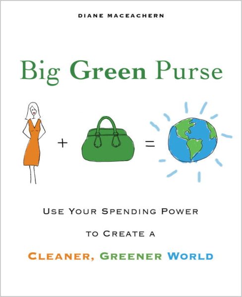 Big Green Purse: Use Your Spending Power to Create a Cleaner, Greener World cover