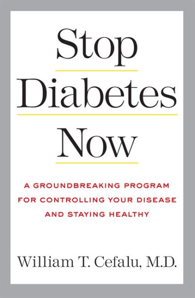 Stop Diabetes Now: A Groundbreaking Program for Controlling Your Disease and Staying Healthy (Lynn Sonberg Books) cover