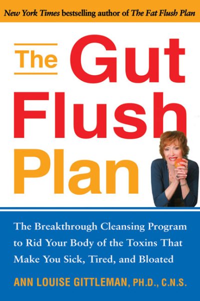 The Gut Flush Plan : The Breakthrough Cleansing Program to Rid Your Body of the Toxins That Make You Sick, Tired, and Bloated cover