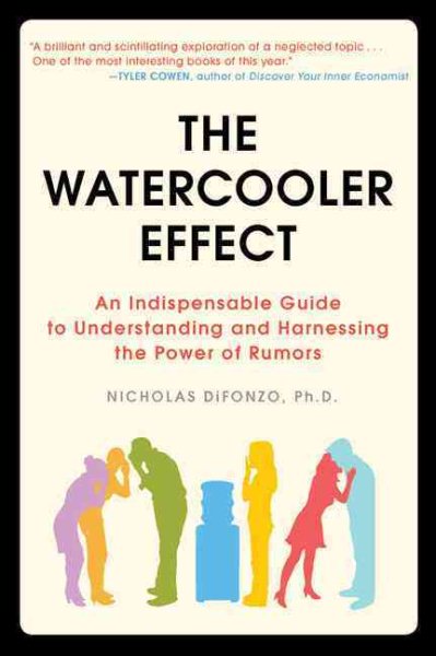 The Watercooler Effect: An Indispensable Guide to Understanding and Harnessing the Power of Rumors cover