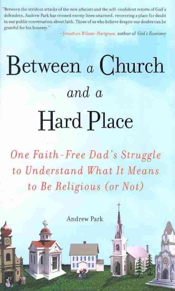 Between a Church and a Hard Place: One Faith-Free Dad's Struggle to Understand What It Means to Be Religious (or Not) cover